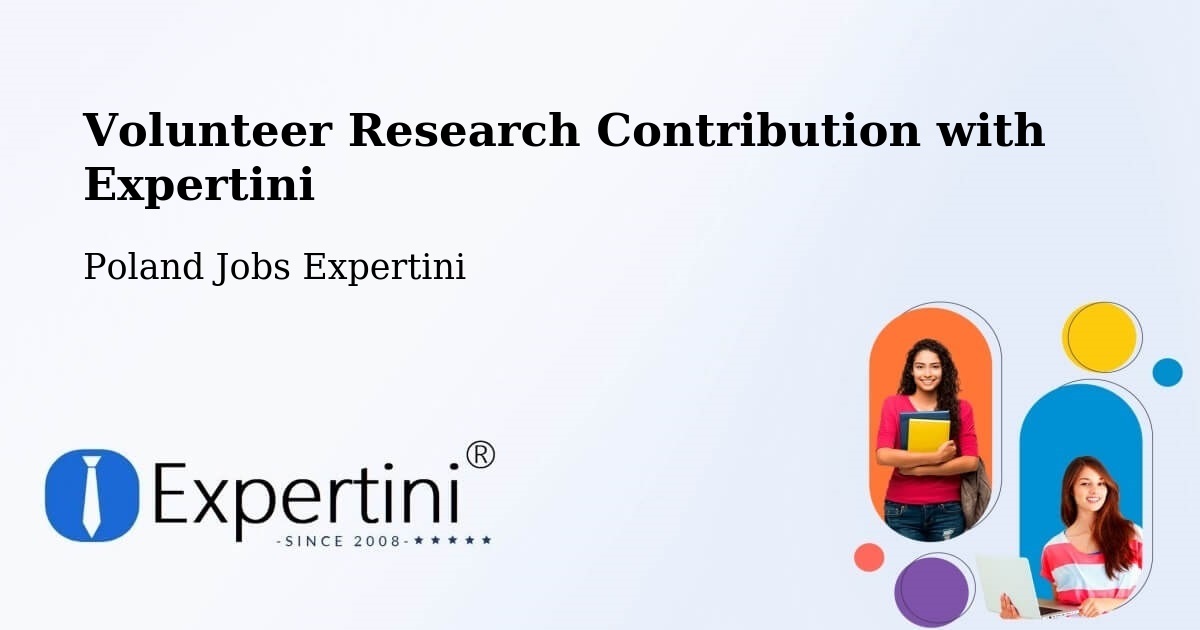 Volunteer Research Contribution Program – Cielądz - Poland Jobs Expertini